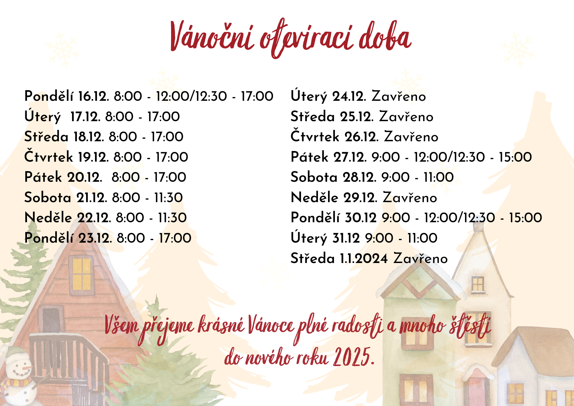 Pondělí 12.12. 800 - 12001230 - 1700 Úterý 13.12. 800 - 12001230 - 170 Středa 14.12. 800 - 12001230 - 170 Čtvrtek 15.12. 800 - 12001230 - 170 Pátek 16.12. 800 - 12001230 - 170 Sobota 17.12. 900 -  (2)